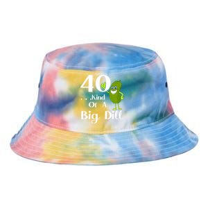 40 Years Old Kind Of A Big Dill Funny Gift Tie Dye Newport Bucket Hat