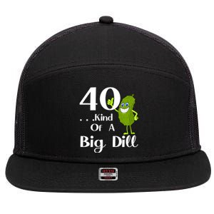 40 Years Old Kind Of A Big Dill Funny Gift 7 Panel Mesh Trucker Snapback Hat