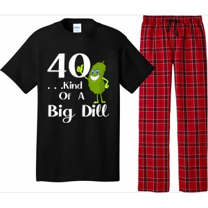 40 Years Old Kind Of A Big Dill Funny Gift Pajama Set