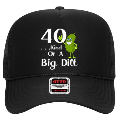 40 Years Old Kind Of A Big Dill Funny Gift Trucker Hat