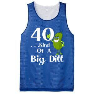 40 Years Old Kind Of A Big Dill Funny Gift Mesh Reversible Basketball Jersey Tank