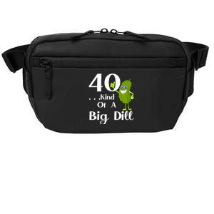 40 Years Old Kind Of A Big Dill Funny Gift Crossbody Pack