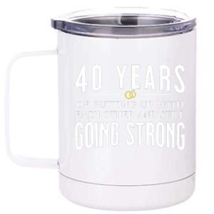 40 Years Of Putting Up With Each Other And Still Going Strong 12 oz Stainless Steel Tumbler Cup