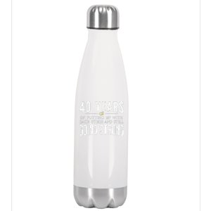 40 Years Of Putting Up With Each Other And Still Going Strong Stainless Steel Insulated Water Bottle