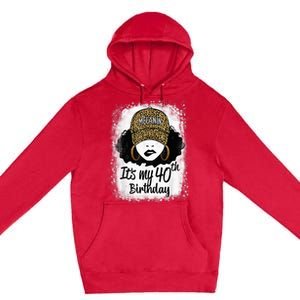 40 Years Old Leopard Melanin Girl It's My 40th Birthday Premium Pullover Hoodie