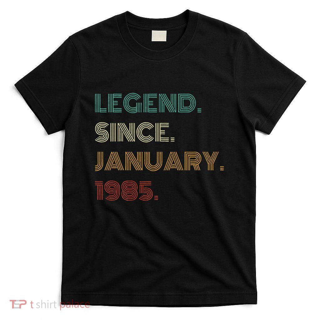 40 Years Old Legend Since January 1985 40th Birthday Gift T-Shirt