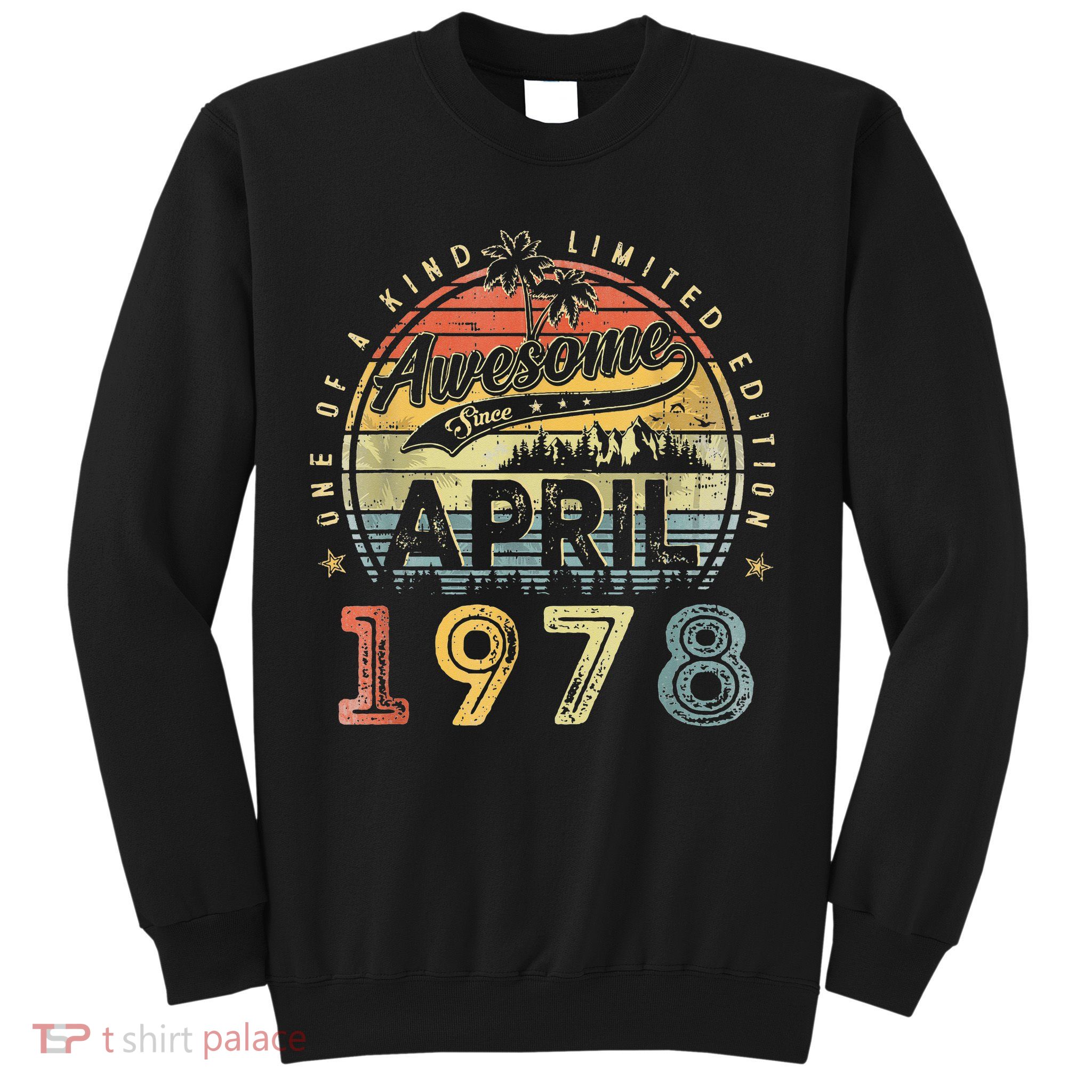 45 Year Old Awesome Since April 1978 45th Birthday Sweatshirt