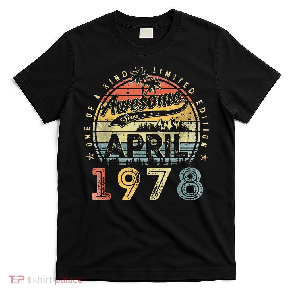 45 Year Old Awesome Since April 1978 45th Birthday T-Shirt