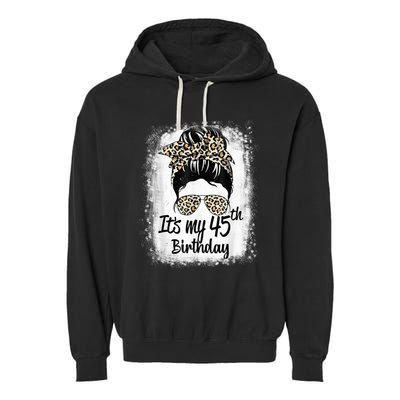 45 Years Old Messy Bun Leopard It's My 45th Birthday Garment-Dyed Fleece Hoodie