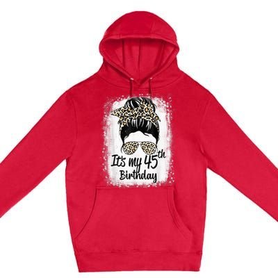 45 Years Old Messy Bun Leopard It's My 45th Birthday Premium Pullover Hoodie