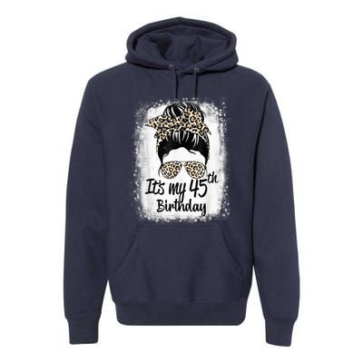 45 Years Old Messy Bun Leopard It's My 45th Birthday Premium Hoodie