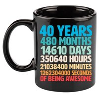40 Years Of Being Awesome 40th Birthday Time Breakdown 11oz C Handle Ceramic Mug