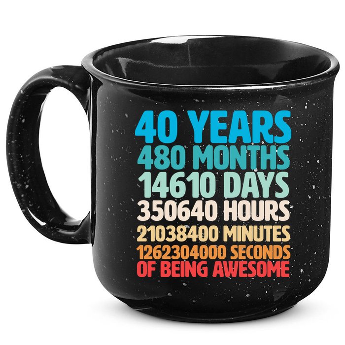 40 Years Of Being Awesome 40th Birthday Time Breakdown 15oz Campfire Ceramic Mug