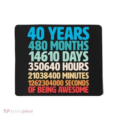 40 Years Of Being Awesome 40th Birthday Time Breakdown Mousepad