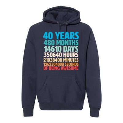 40 Years Of Being Awesome 40th Birthday Time Breakdown Premium Hoodie