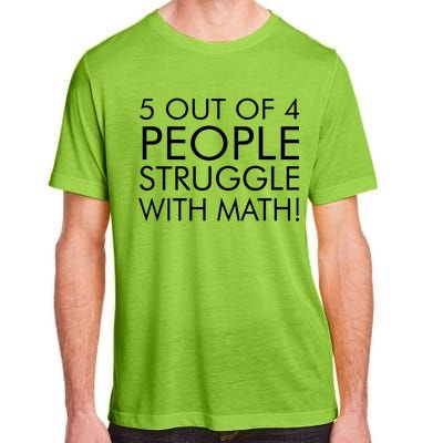 5 Out Of 4 People Struggle With Math Adult ChromaSoft Performance T-Shirt