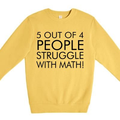 5 Out Of 4 People Struggle With Math Premium Crewneck Sweatshirt