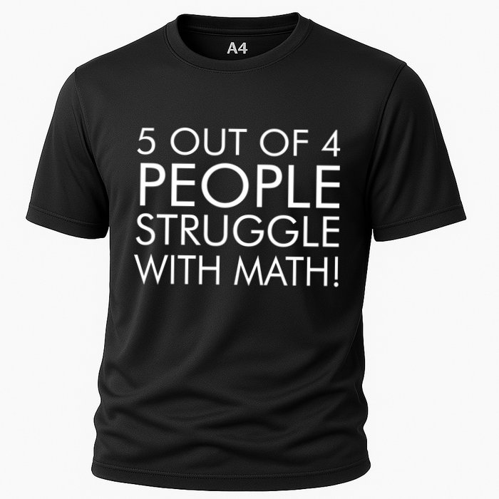 5 Out Of 4 People Struggle With Math Cooling Performance Crew T-Shirt