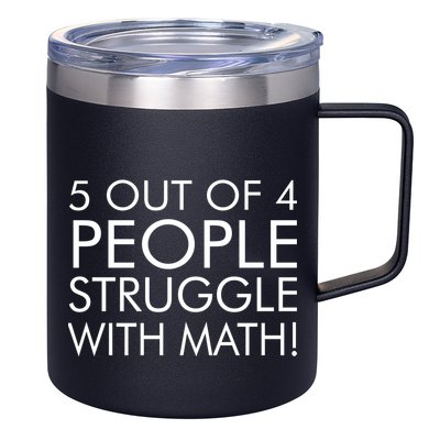 5 Out Of 4 People Struggle With Math 12oz Stainless Steel Coffee Mug