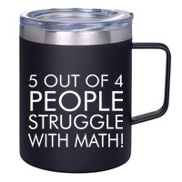 5 Out Of 4 People Struggle With Math 12oz Stainless Steel Coffee Mug
