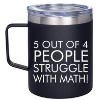 5 Out Of 4 People Struggle With Math 12oz Stainless Steel Coffee Mug