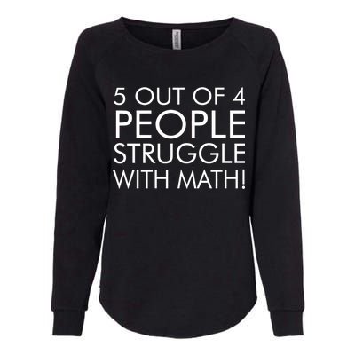 5 Out Of 4 People Struggle With Math Womens California Wash Sweatshirt