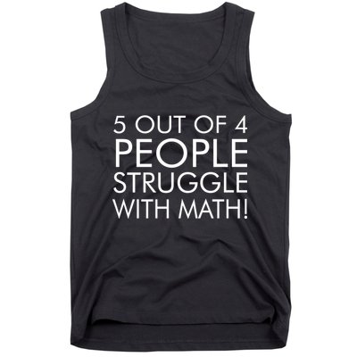 5 Out Of 4 People Struggle With Math Tank Top