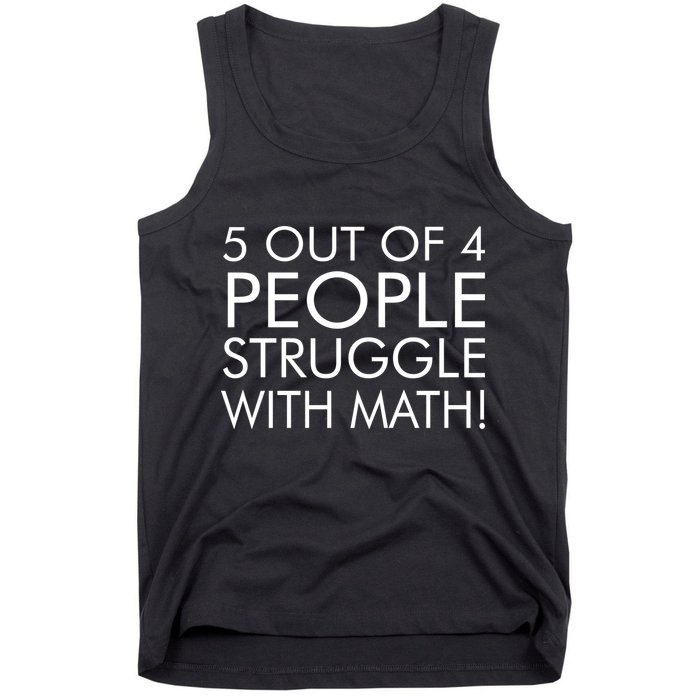 5 Out Of 4 People Struggle With Math Tank Top