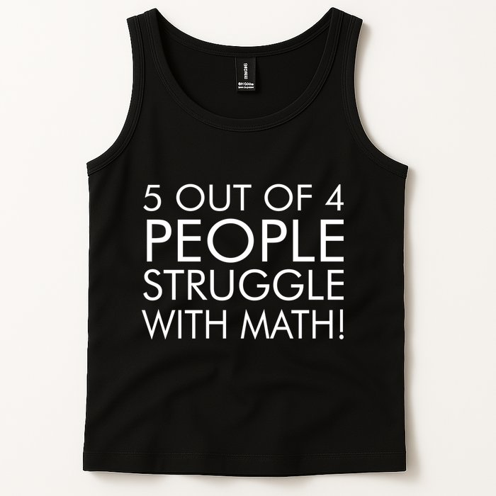 5 Out Of 4 People Struggle With Math Tank Top