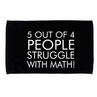 5 Out Of 4 People Struggle With Math Microfiber Hand Towel