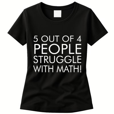 5 Out Of 4 People Struggle With Math Womens T-Shirt