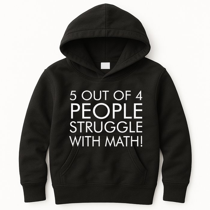 5 Out Of 4 People Struggle With Math Kids Hoodie