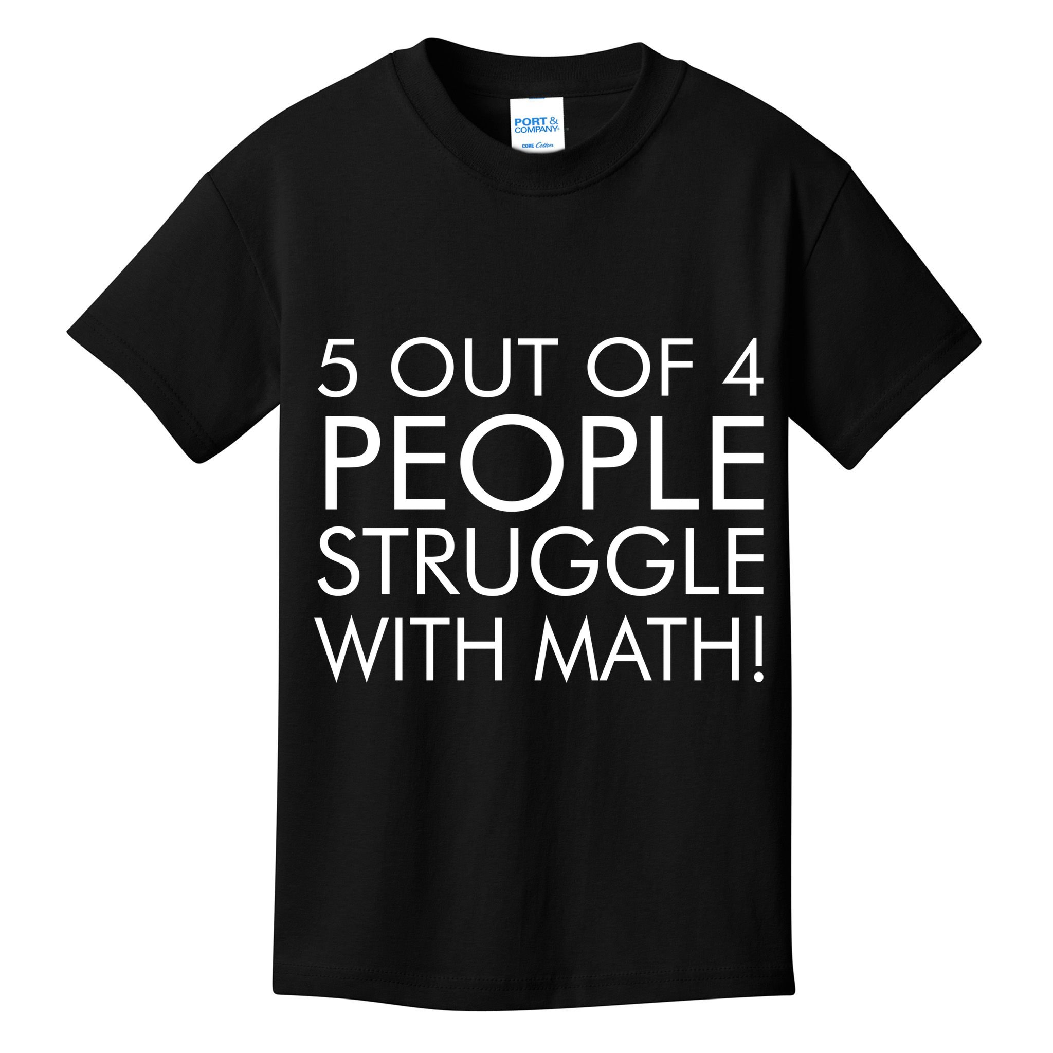 5 Out Of 4 People Struggle With Math Kids T-Shirt