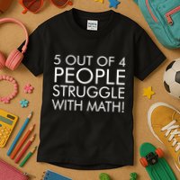 5 Out Of 4 People Struggle With Math Kids T-Shirt