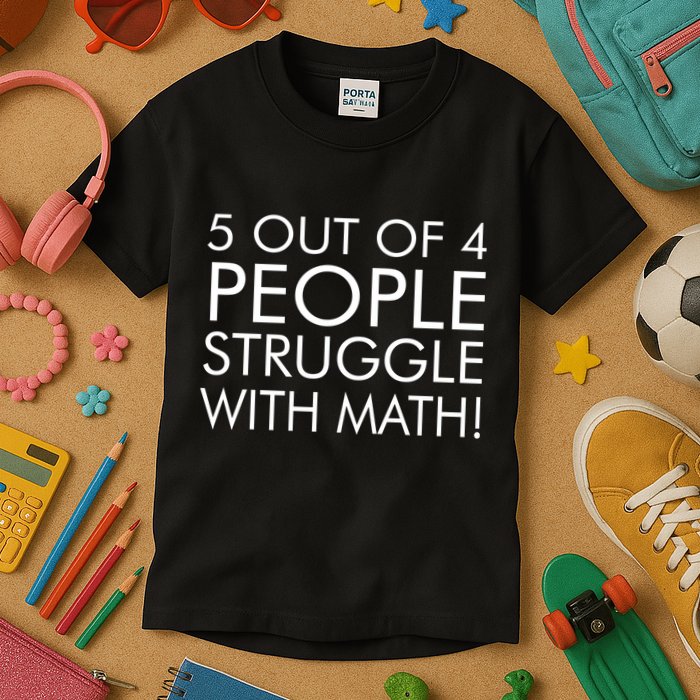 5 Out Of 4 People Struggle With Math Kids T-Shirt