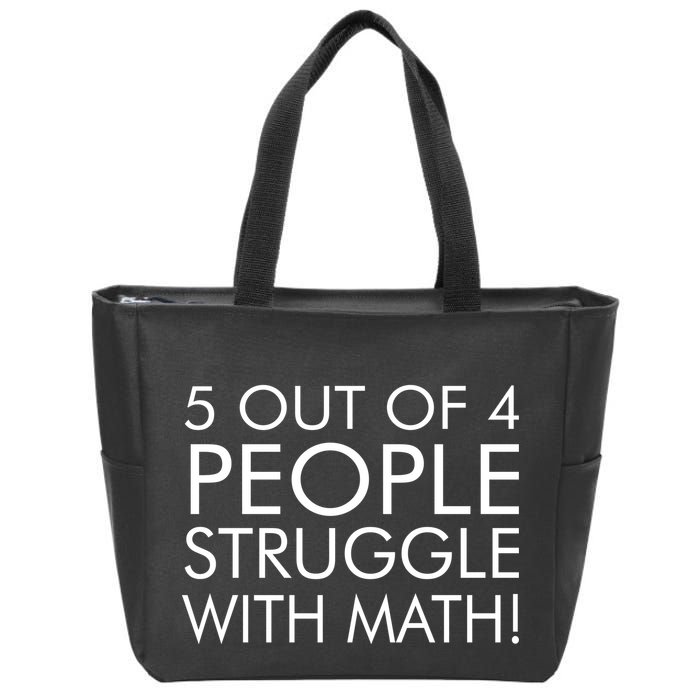 5 Out Of 4 People Struggle With Math Zip Tote Bag