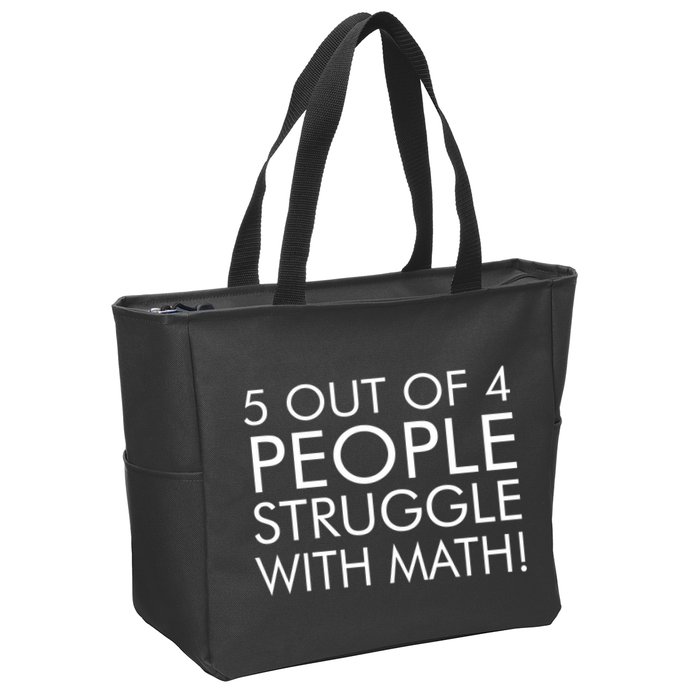 5 Out Of 4 People Struggle With Math Zip Tote Bag