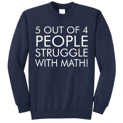 5 Out Of 4 People Struggle With Math Sweatshirt