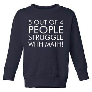 5 Out Of 4 People Struggle With Math Toddler Sweatshirt