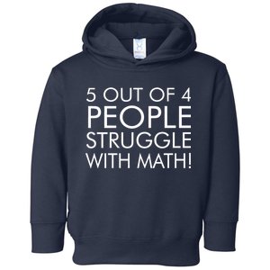 5 Out Of 4 People Struggle With Math Toddler Hoodie