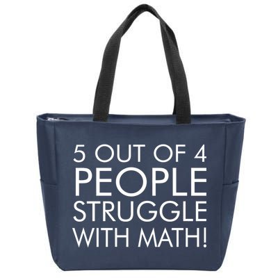 5 Out Of 4 People Struggle With Math Zip Tote Bag