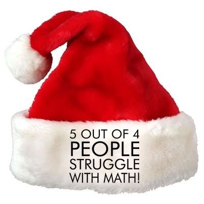 5 Out Of 4 People Struggle With Math Premium Christmas Santa Hat