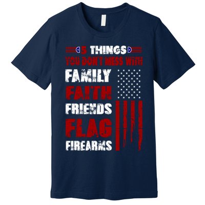 5 Things You Do Not Mess With Pro America Premium T-Shirt