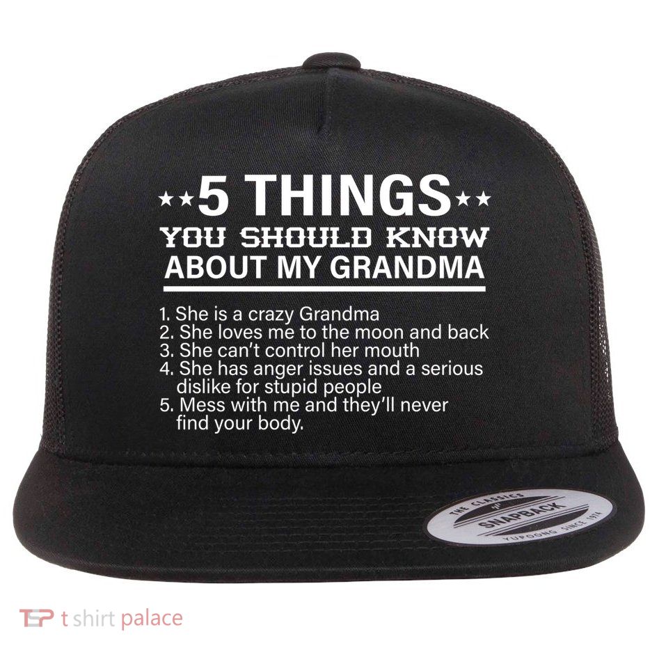 5 Things You Should Know About My Crazy Grandma Flat Bill Trucker Hat