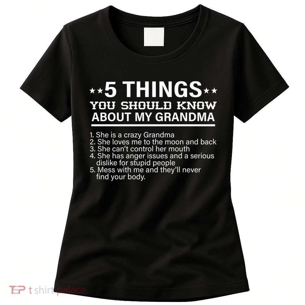 5 Things You Should Know About My Crazy Grandma Womens T-Shirt