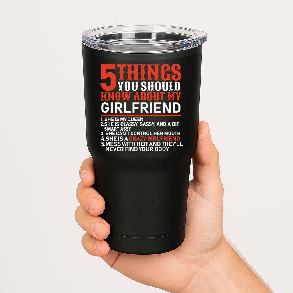 5 Things You Should Know About My Girlfriend Tumbler