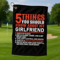 5 Things You Should Know About My Girlfriend Golf Towel