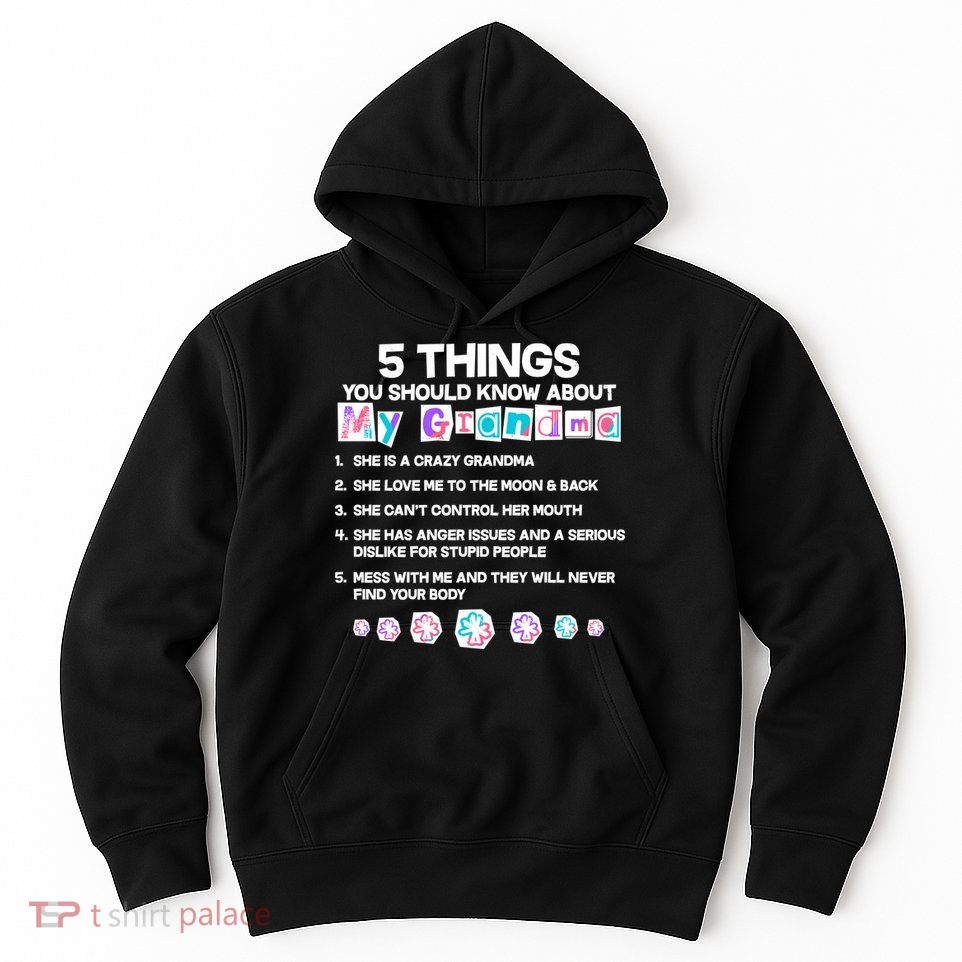 5 Things You Should Know About My Grandma Hoodie