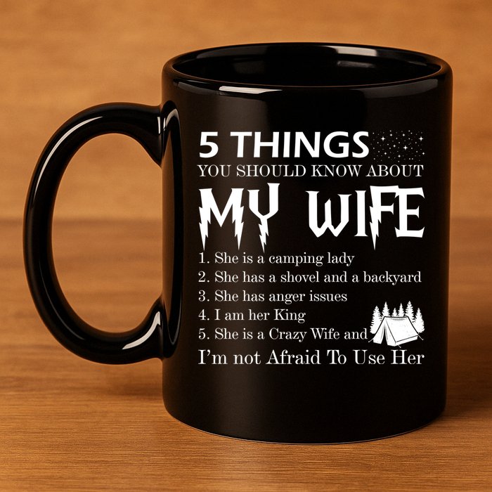 5 Things You Should Know About My Wife 11oz C Handle Ceramic Mug