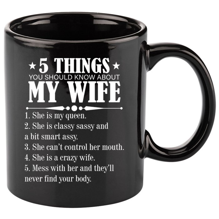 5 Things You Should Know About My Wife Funny 11oz C Handle Ceramic Mug